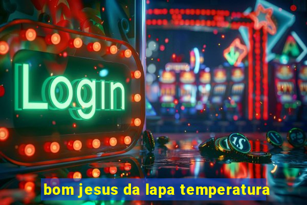 bom jesus da lapa temperatura